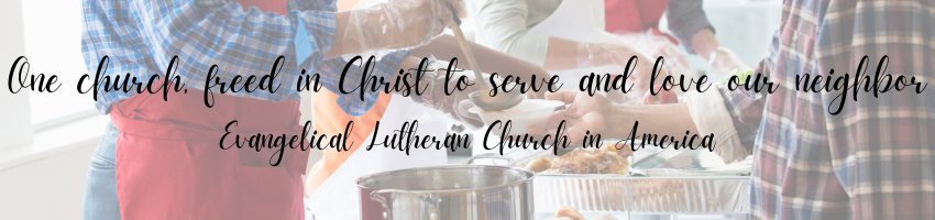 One church, freed in Christ to serve and love our neighbor Evangelical Lutheran Church in America